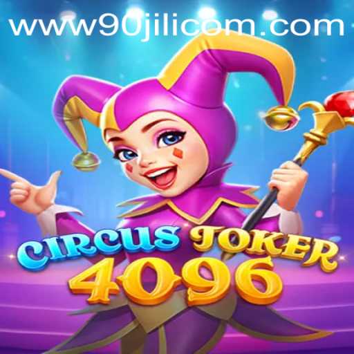Experience the Thrills of CircusJoker4096 on 90JILI.COM