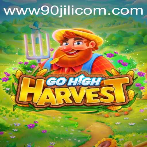 GoHighHarvest: A New Gaming Adventure with 90JILI.COM