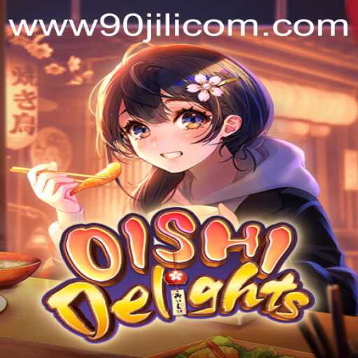 OishiDelights: A Deep Dive into the Engaging World of 90JILI.COM's Latest Game