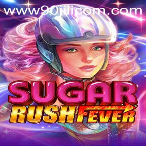 Discover the Excitement of SugarRushFever on 90JILI.COM